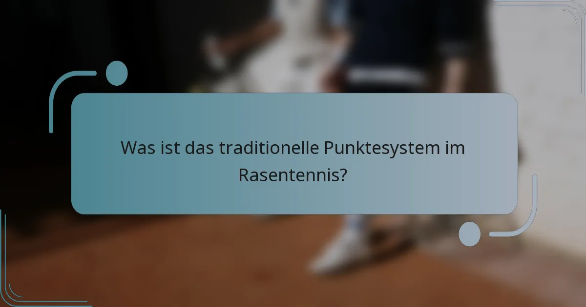 Was ist das traditionelle Punktesystem im Rasentennis?
