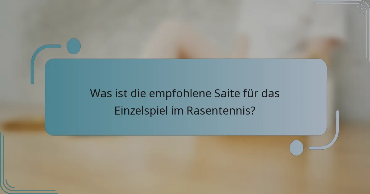 Was ist die empfohlene Saite für das Einzelspiel im Rasentennis?