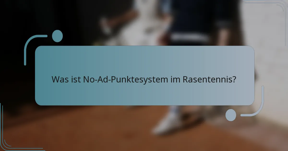 Was ist No-Ad-Punktesystem im Rasentennis?
