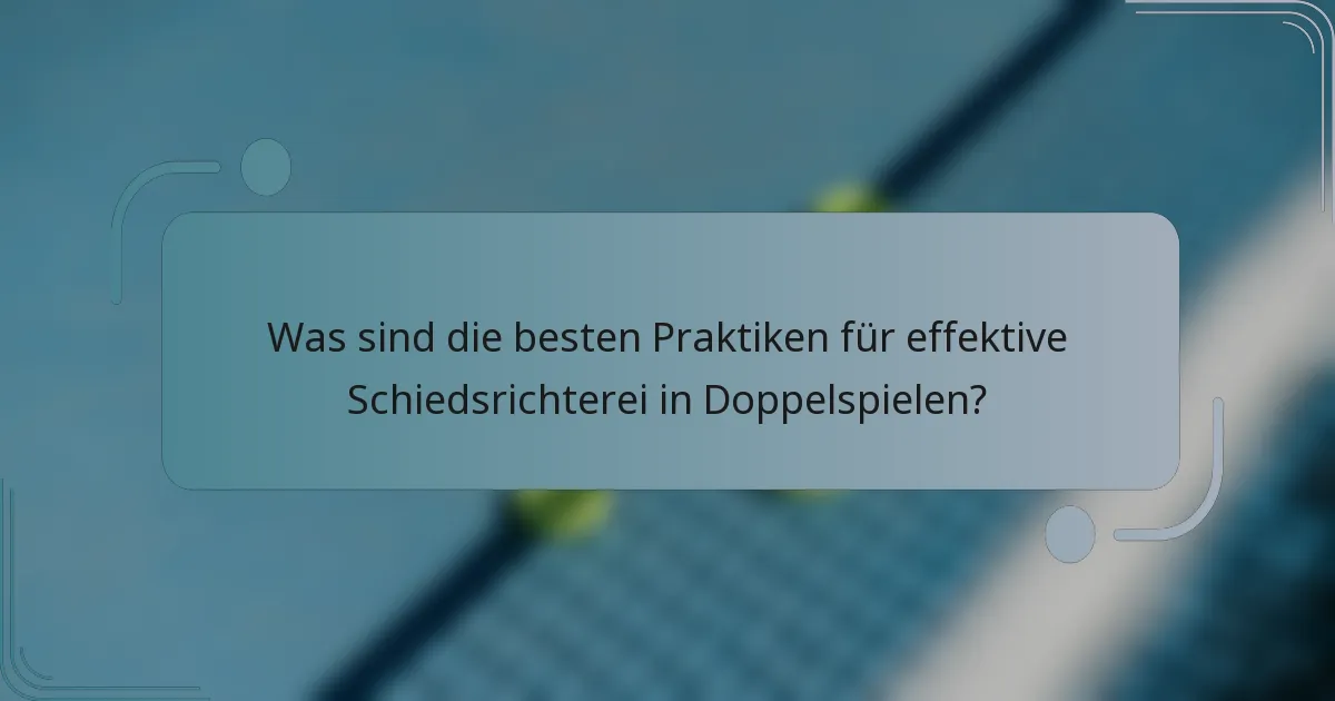 Was sind die besten Praktiken für effektive Schiedsrichterei in Doppelspielen?