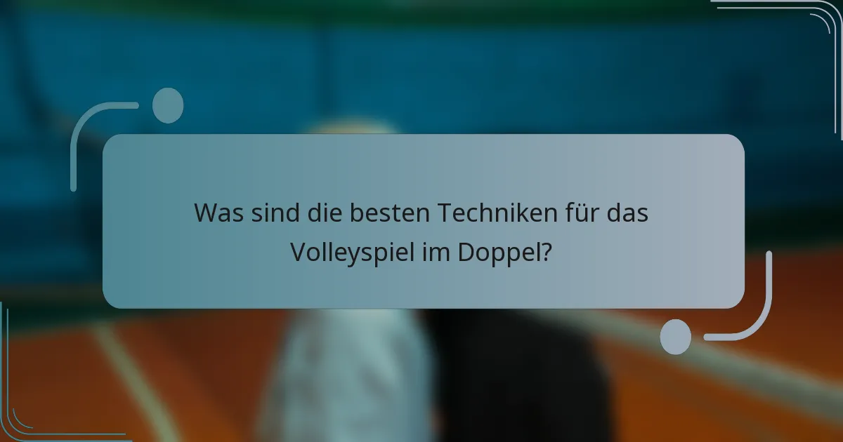 Was sind die besten Techniken für das Volleyspiel im Doppel?