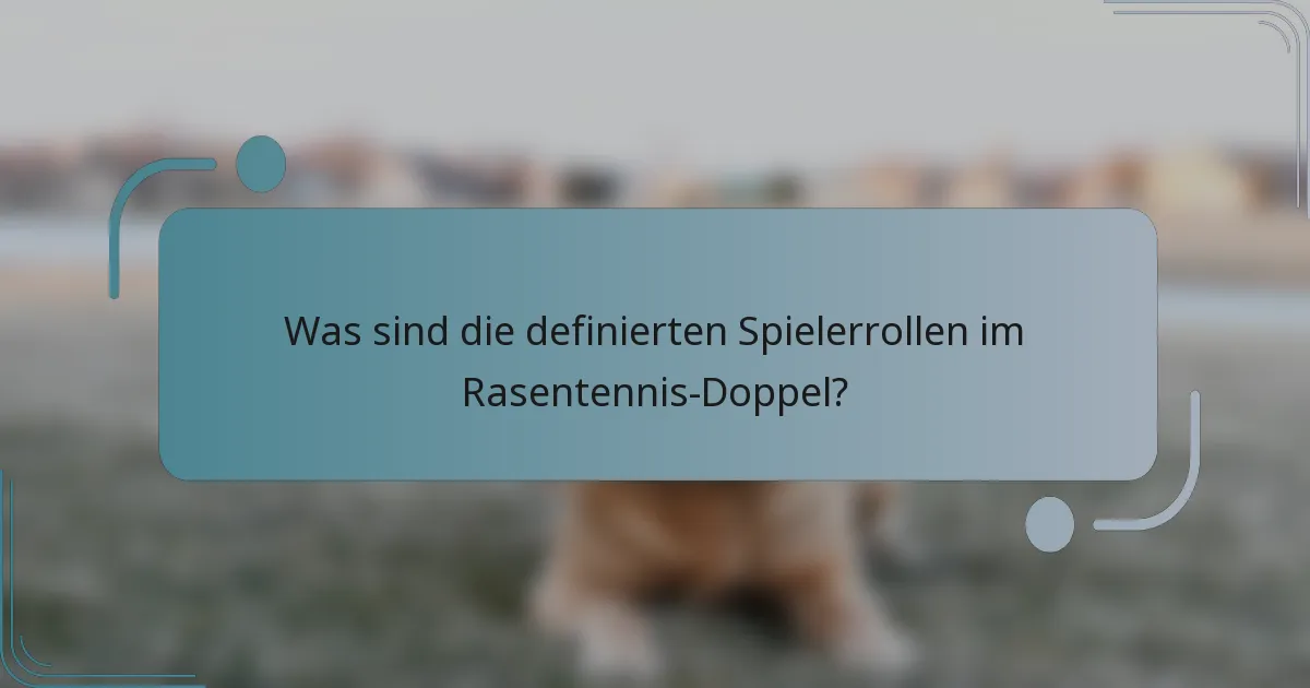 Was sind die definierten Spielerrollen im Rasentennis-Doppel?