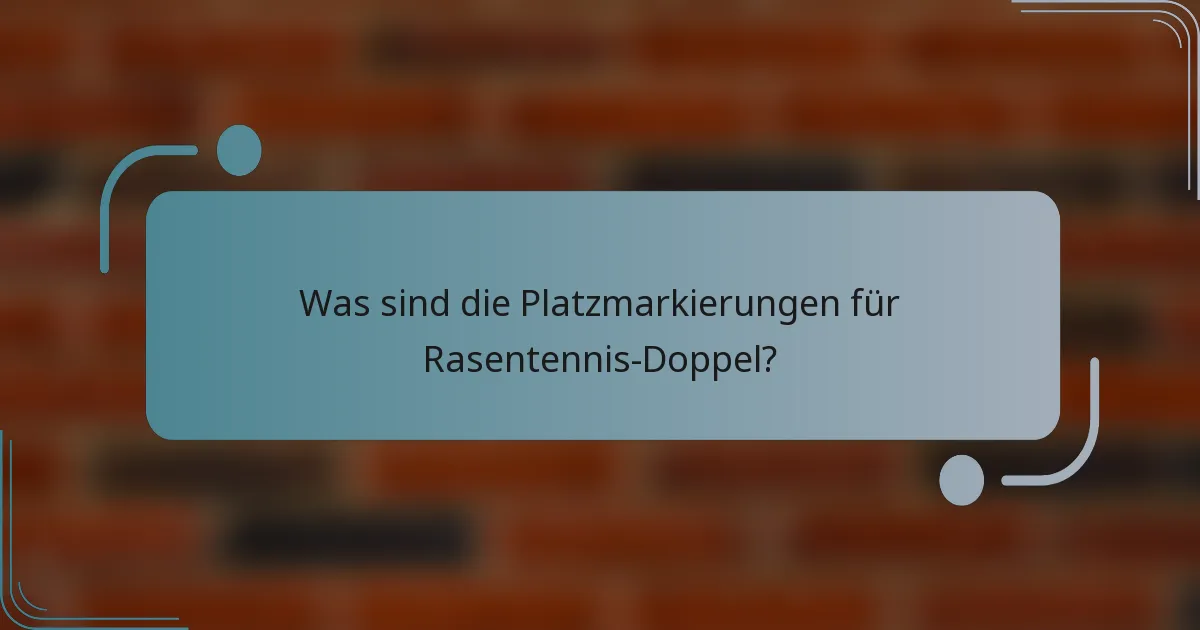 Was sind die Platzmarkierungen für Rasentennis-Doppel?