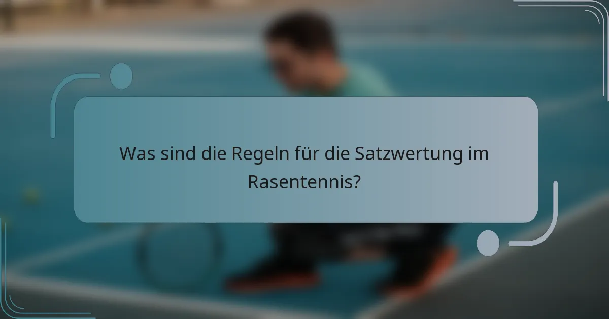 Was sind die Regeln für die Satzwertung im Rasentennis?