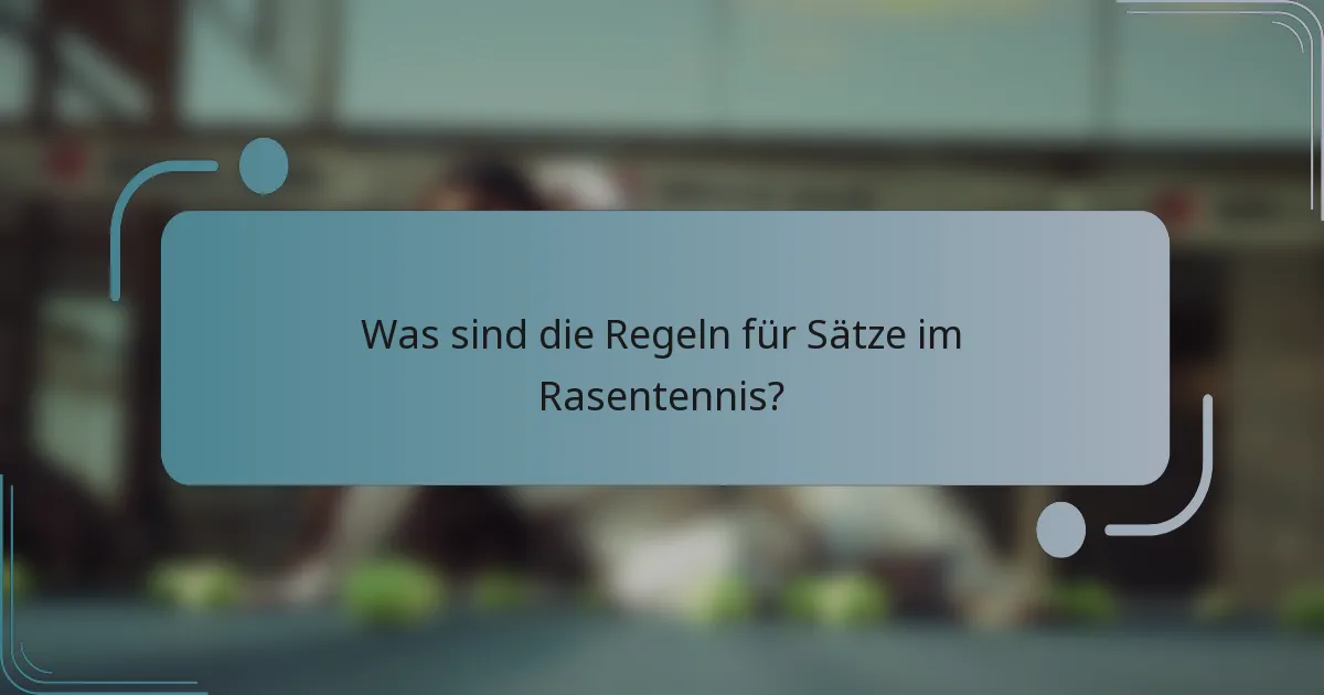 Was sind die Regeln für Sätze im Rasentennis?