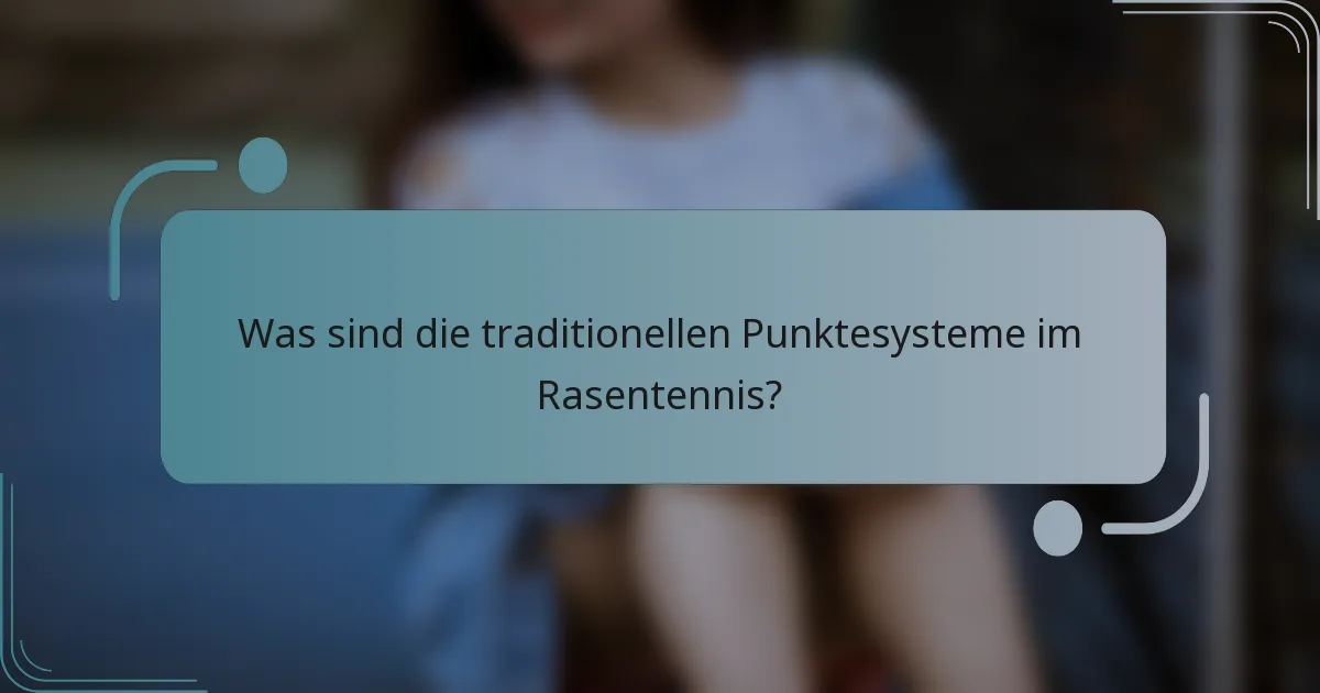 Was sind die traditionellen Punktesysteme im Rasentennis?