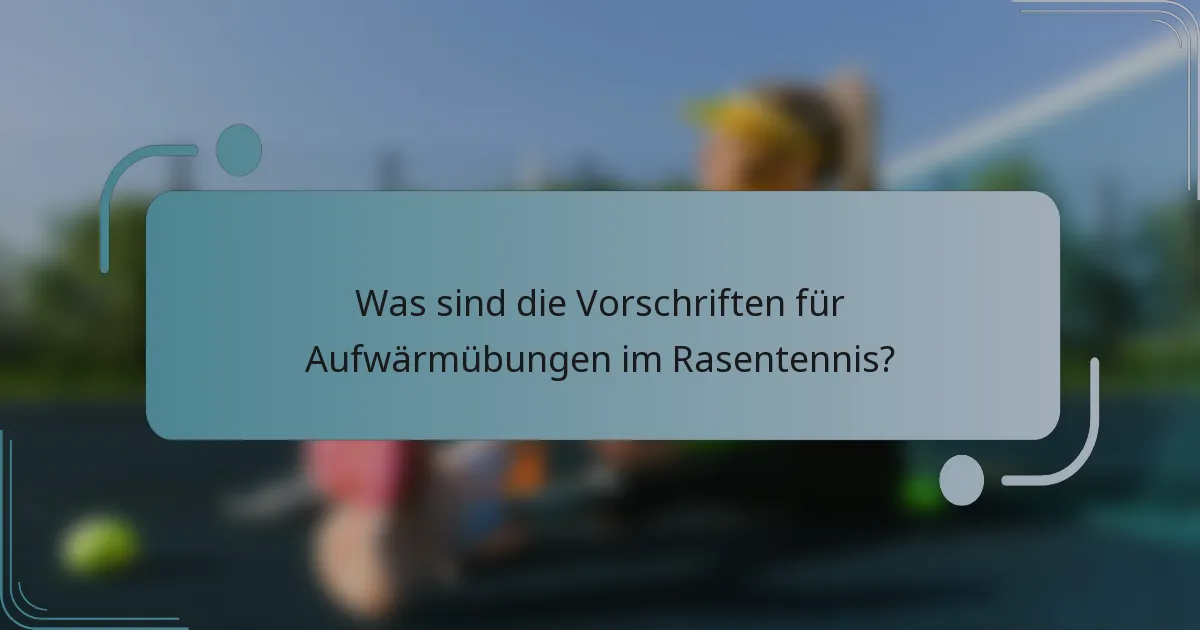 Was sind die Vorschriften für Aufwärmübungen im Rasentennis?