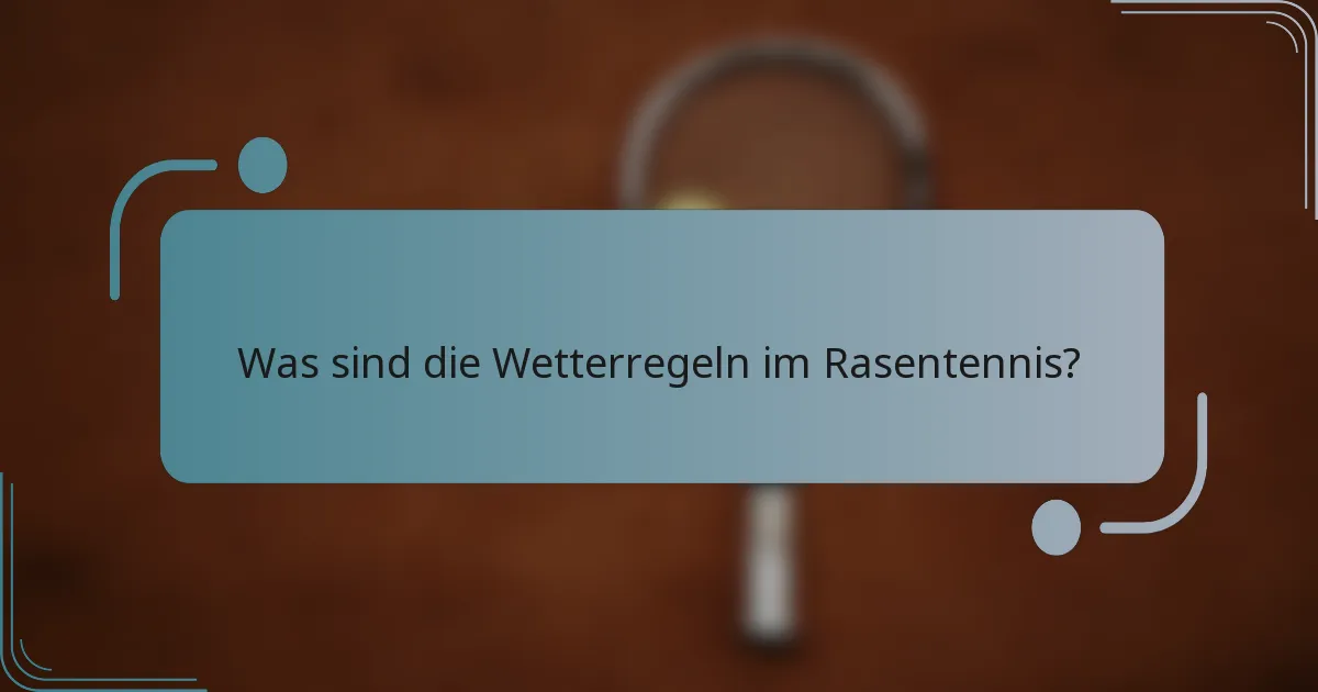 Was sind die Wetterregeln im Rasentennis?