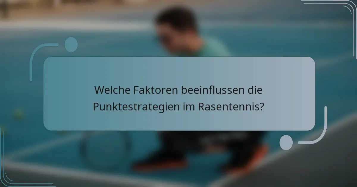 Welche Faktoren beeinflussen die Punktestrategien im Rasentennis?