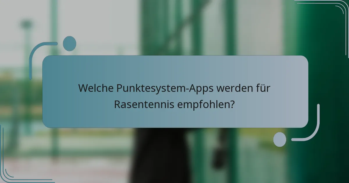 Welche Punktesystem-Apps werden für Rasentennis empfohlen?