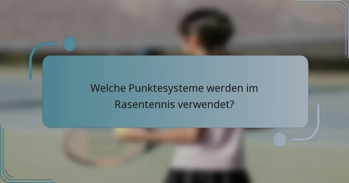 Welche Punktesysteme werden im Rasentennis verwendet?