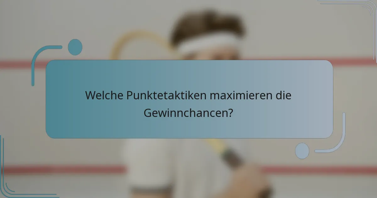 Welche Punktetaktiken maximieren die Gewinnchancen?