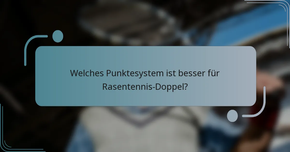 Welches Punktesystem ist besser für Rasentennis-Doppel?