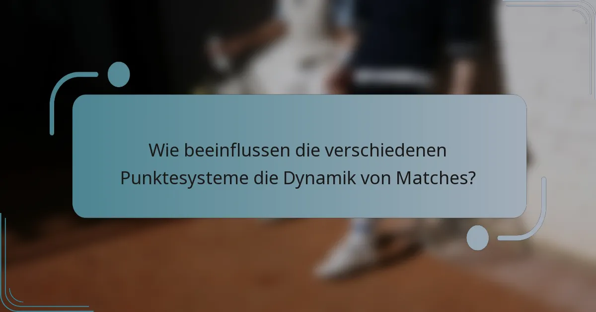 Wie beeinflussen die verschiedenen Punktesysteme die Dynamik von Matches?