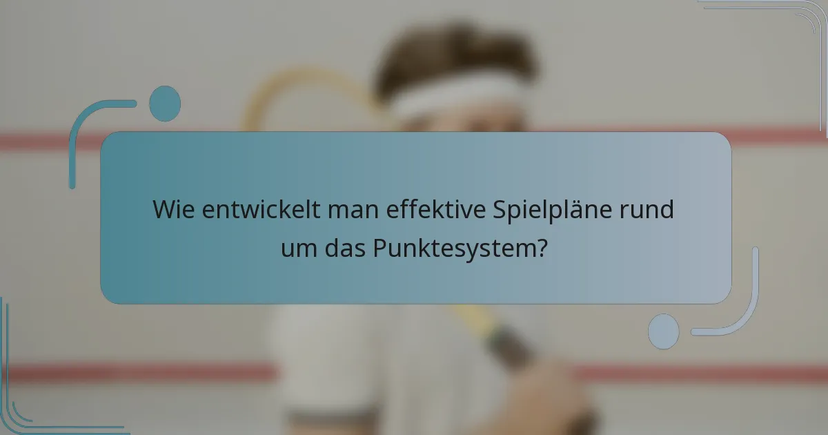 Wie entwickelt man effektive Spielpläne rund um das Punktesystem?
