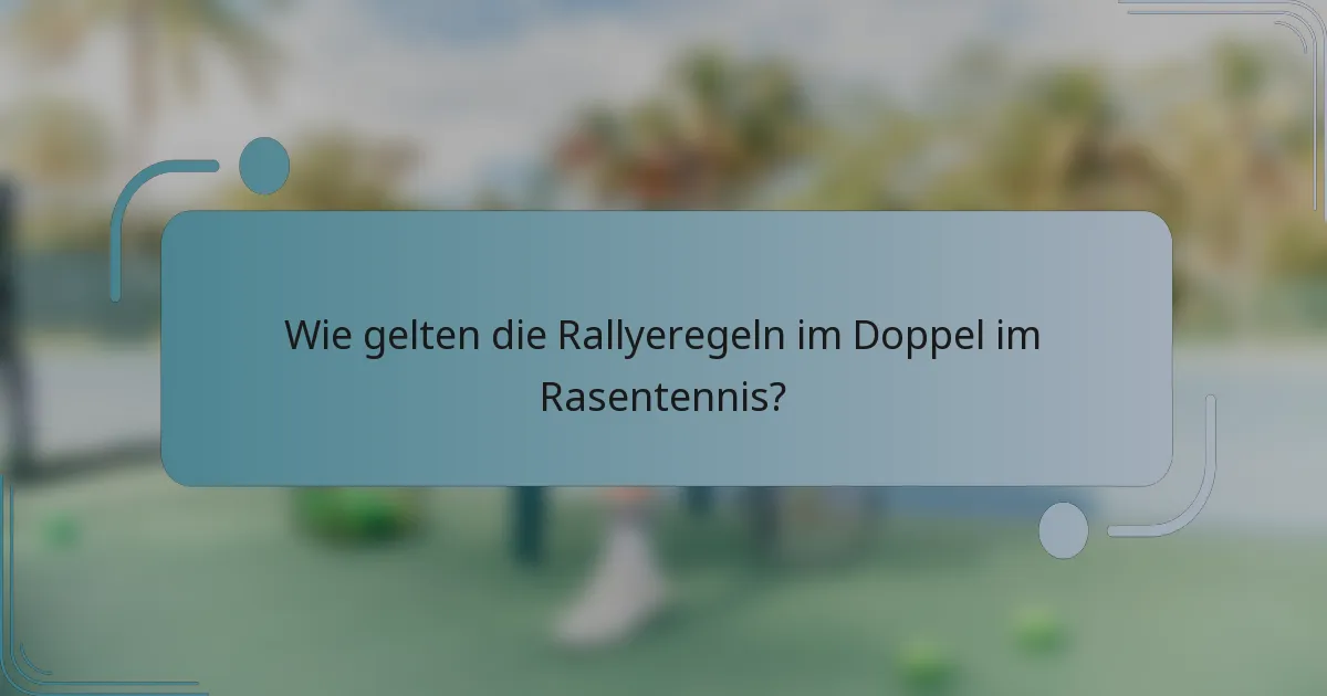 Wie gelten die Rallyeregeln im Doppel im Rasentennis?
