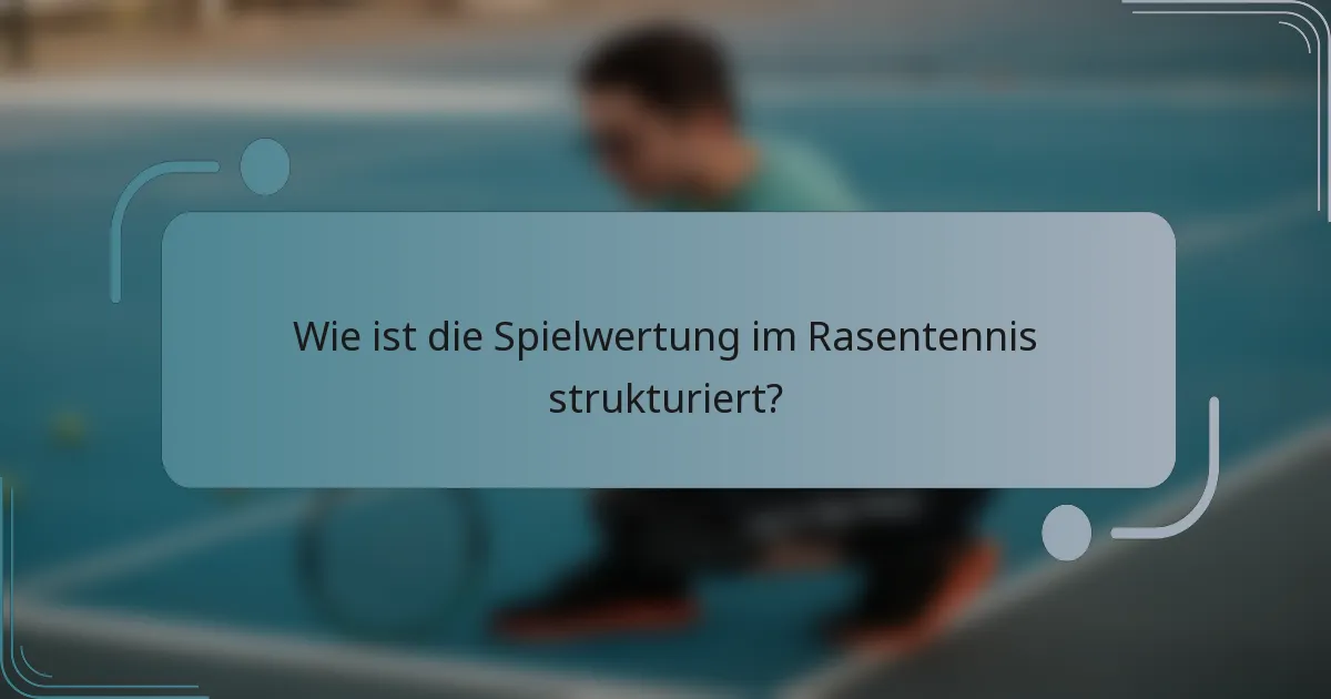 Wie ist die Spielwertung im Rasentennis strukturiert?