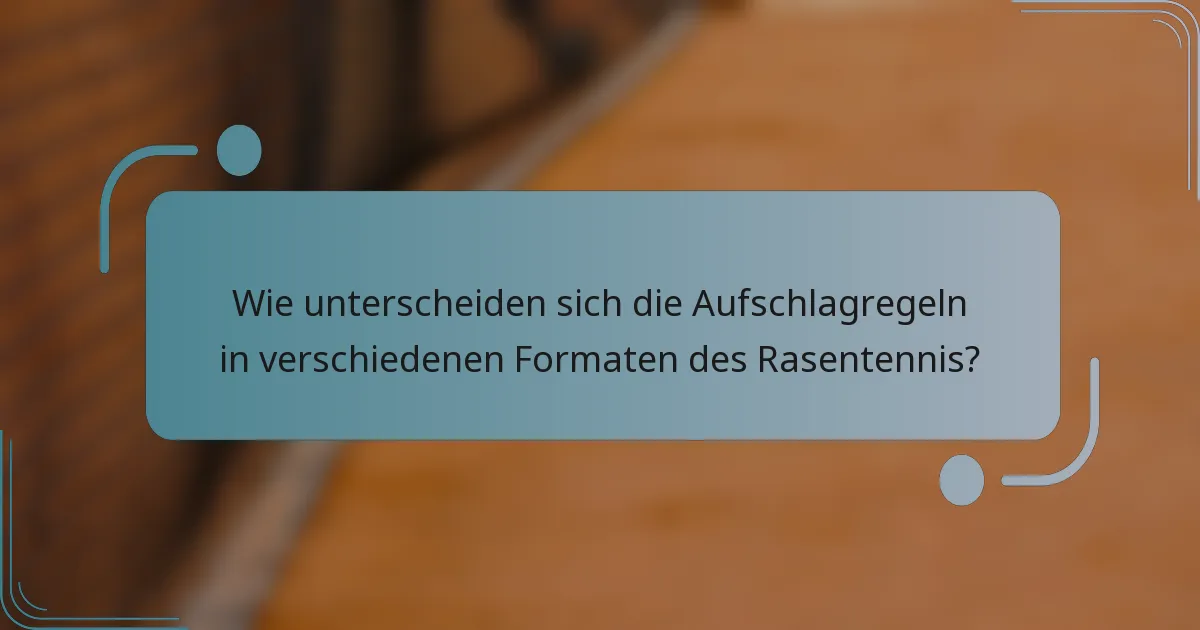 Wie unterscheiden sich die Aufschlagregeln in verschiedenen Formaten des Rasentennis?