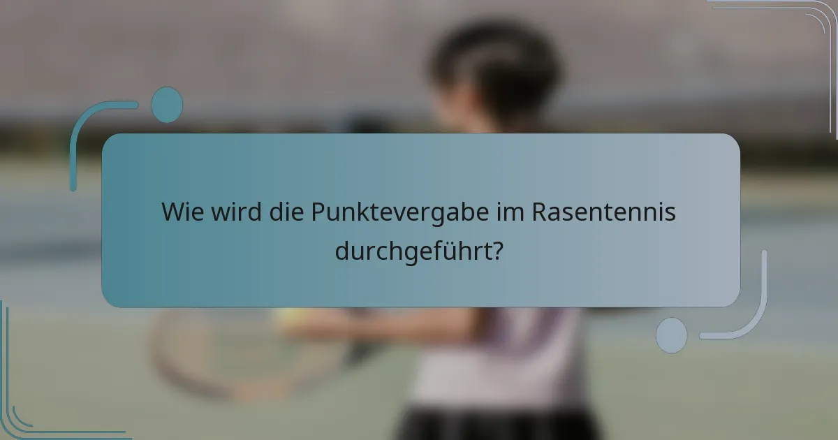Wie wird die Punktevergabe im Rasentennis durchgeführt?